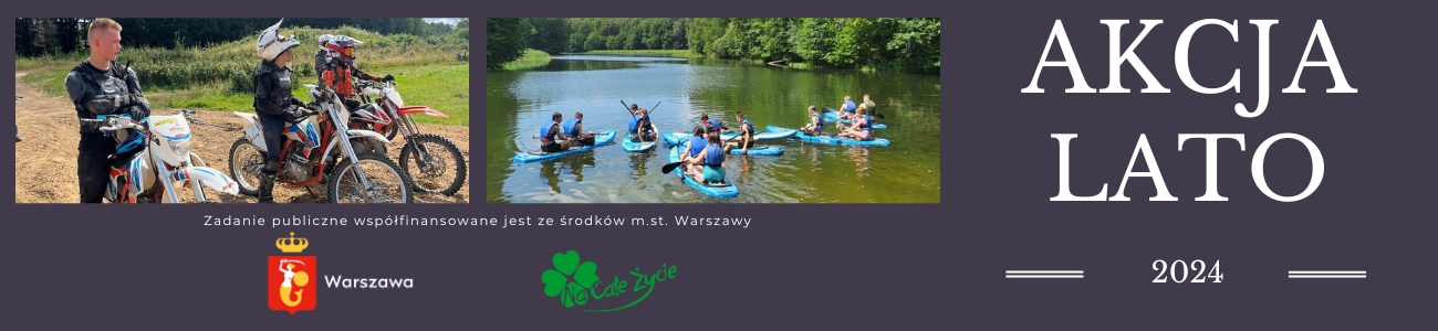 Podsumowanie projektu pn. "Akcja Lato 2024" współfinansowanego ze środków m.st. Warszawy